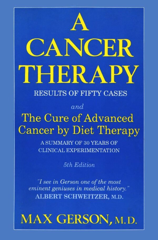 A Cancer Therapy: Results of Fifty Cases and the Cure of Advanced Cancer by Diet Therapy : A Summary of 30 Years of Clinical Experimentation