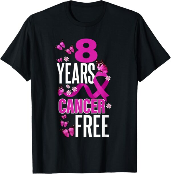 8 Year Cancer Free For Breast Cancer Awareness T-Shirt