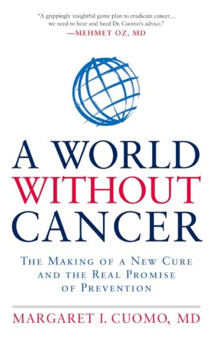 A World without Cancer: The Making of a New Cure and the Real Promise of Prevention