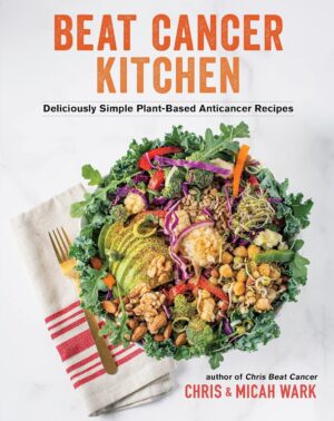 Beat Cancer Kitchen, Chris Beat Cancer 2 Books Collection Set By Chris Wark, Micah Wark