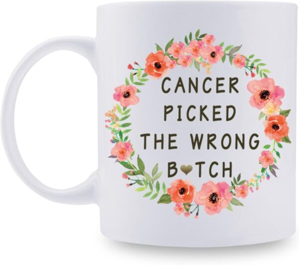 Cancer Survivor Gifts: 'Picked The Wrong Btch' 11oz Coffee Mug - Ovarian & Breast Cancer Chemo & Hysterectomy Gift