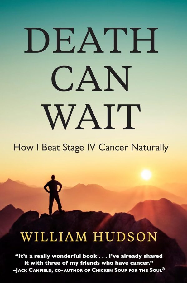 Death Can Wait: How I Beat Stage IV Cancer Naturally