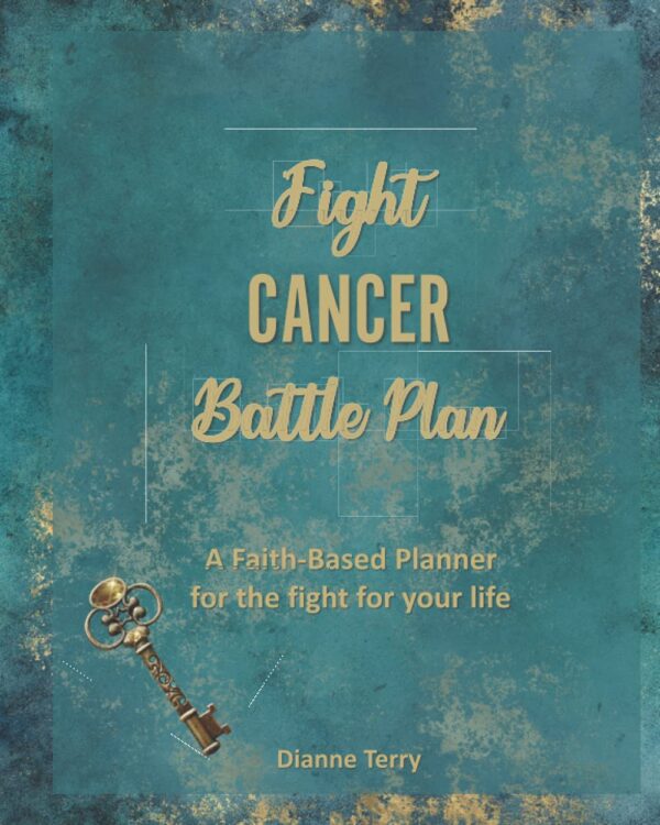 Fight Cancer Battle Plan: A Faith-Based Planner for the Fight for Your Life