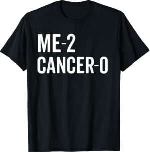 Me 2 Cancer 0 I Beat Cancer Twice Brave Survivor Cute Shirt T-Shirt