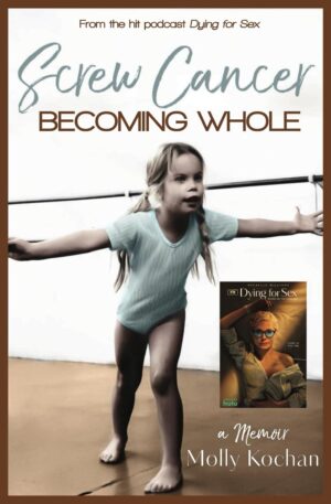 Screw Cancer: Becoming Whole