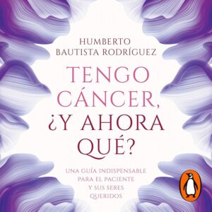 Tengo cáncer... ¿Y ahora qué? [I Have Cancer...Now What?]