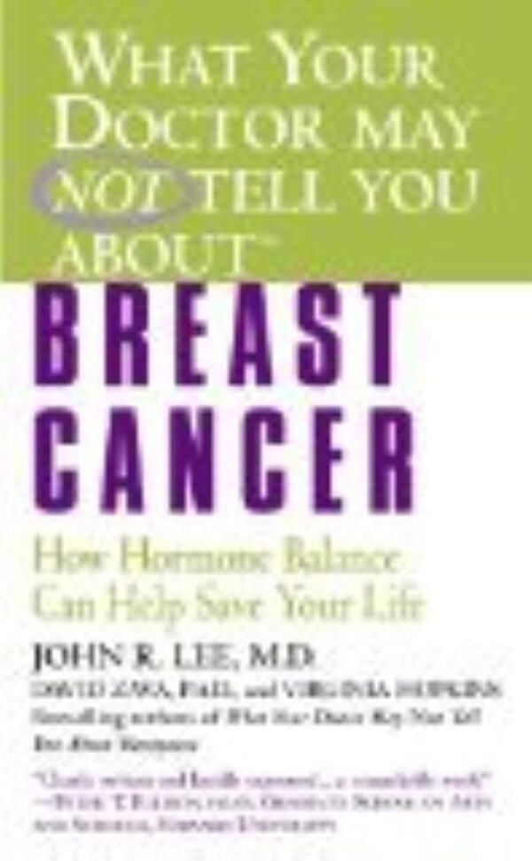 What Your Doctor May Not Tell You About(TM): Breast Cancer: How Hormone Balance Can Help Save Your Life (What Your Doctor May Not Tell You About...(Paperback)) - Image 2