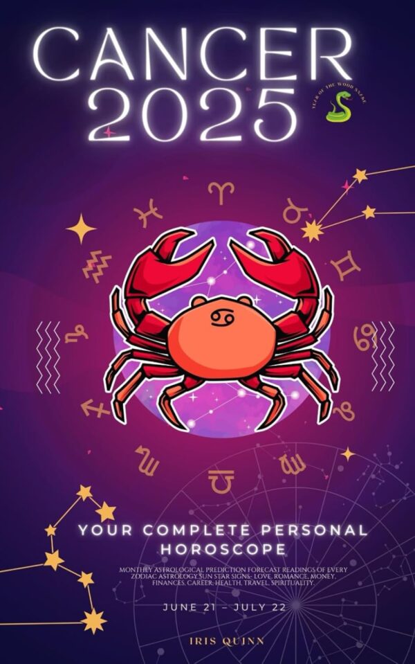 Your Complete Cancer 2025 Personal Horoscope: Monthly Astrological Prediction Forecast Readings of Zodiac Astrology Sun Star Signs- Love, Romance, ... Travel, Spirituality. (2025 Cosmic Navigator)