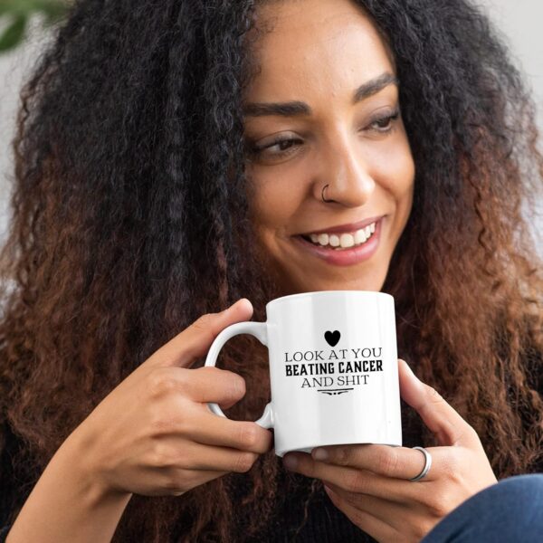 Look At You Beating Cancer And Shit Cancer Survivor Gifts Awareness Motivational Inspirational Gifts Get Well Brain Lung Breast Cervical Chemo Patient Ceramic Mug (White, 11 oz) - Image 4