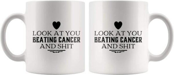Look At You Beating Cancer And Shit Cancer Survivor Gifts Awareness Motivational Inspirational Gifts Get Well Brain Lung Breast Cervical Chemo Patient Ceramic Mug (White, 11 oz) - Image 8