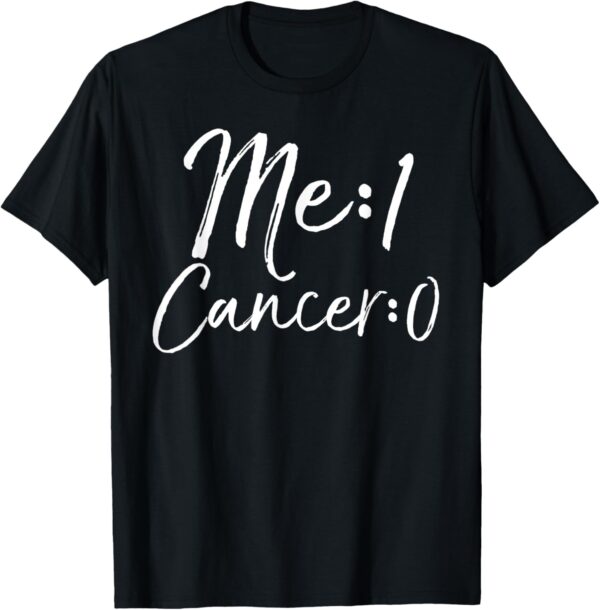 Cancer Free Remission Gift Cancer Survivor Me: 1 Cancer: 0 T-Shirt