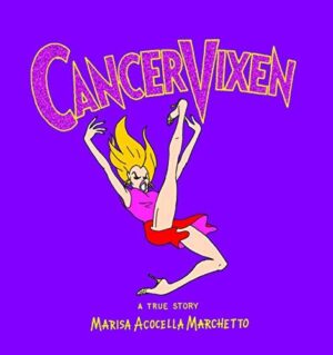 Cancer Vixen: A True Story by Marisa Acocella Marchetto (2006-09-26)