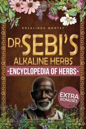 Dr. Sebi’s Alkaline Herbs: Discover the Alkaline Herbal Path for Full-Body Detox and Lifelong Health. | Cleansing Teas, Infusions and Decoctions for Natural Healing (Dr. Sebi's Encyclopedia of Herbs)