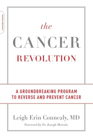 The Cancer Revolution: A Groundbreaking Program to Reverse and Prevent Cancer