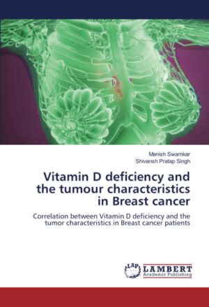 Vitamin D deficiency and the tumour characteristics in Breast cancer: Correlation between Vitamin D deficiency and the tumor characteristics in Breast cancer patients